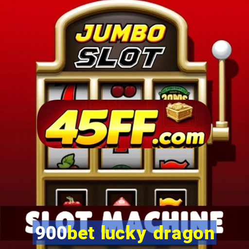 900bet lucky dragon